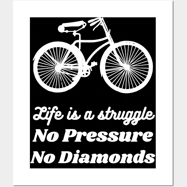 Self Help Quote: Life is a Struggle; No Pressure! No Diamonds! Wall Art by Gaius O.